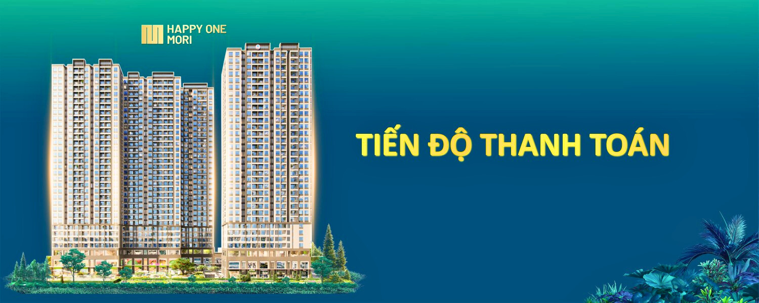 Tiến độ Thanh Toán Happy One Mori